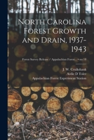 North Carolina Forest Growth and Drain, 1937-1943; no.18 1014365643 Book Cover