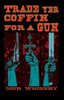 Trade Yer Coffin For A Gun 0997080353 Book Cover