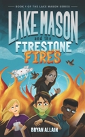 Lake Mason and The Firestone Fires 1079757511 Book Cover