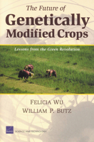 The Future of Genetically Modified Crops: Lessons from the Green Revolution 0833036467 Book Cover