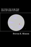 We Will Pay for the Sins of Our Future 1983450758 Book Cover