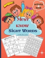Must know Sight Words activity book: Learn, Trace, Practice and Color the Most Common High Frequency Words For Kids Learning To Write & Read, Paperback 167804931X Book Cover