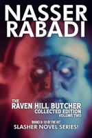 THE RAVEN HILL BUTCHER COLLECTED EDITION VOLUME 2: BOOKS 8-10 OF THE HIT SLASHER HORROR NOVEL SERIES (NASSER RABADI BUNDLES) 1954931085 Book Cover