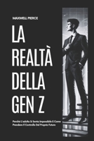 LA REALTÀ DELLA GEN Z: Perché L'adulto Si Senta Impossibile E Come Prendere Il Controllo Del Proprio Futuro (Italian Edition) B0F12CCS5M Book Cover