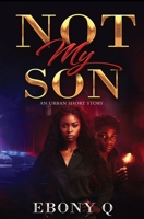 Not My Son: An Urban Short Story B0CLK1TB7M Book Cover