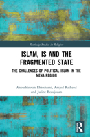 Islam, IS and the Fragmented State: The Challenges of Political Islam in the MENA Region 0367234866 Book Cover