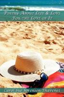 Poetry about Life & Love for the Love of It 1434339890 Book Cover