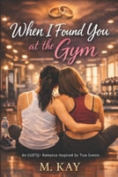 When I Found You at the Gym B0GNSMDZ9B Book Cover