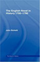 The English Novel in History 1700-1780 (The Novel in History) 0415190304 Book Cover