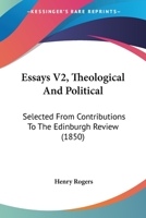 Essays V2, Theological And Political: Selected From Contributions To The Edinburgh Review 1164637568 Book Cover