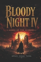 BLOODY NIGHT IV: Ashes of the Sunborn B0GL27FQC9 Book Cover