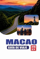 MACAO GUÍA DE VIAJE 2027: Itinerarios fáciles de 1 a 5 días, rutas de aeropuerto a hotel, calles de comida, paseos históricos, zonas turísticas, ... y consejos de viaje locales (Spanish Edition) B0H8K47482 Book Cover