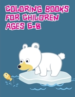 Coloring Books For Children Ages 6-8: An Adorable Coloring Book with Cute Animals, Playful Kids, Best for Children 1678808822 Book Cover