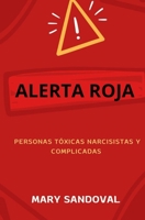ALERTA ROJA: PERSONAS TOXICAS NARCISISTAS Y COMPLICADAS (Spanish Edition) B0DQJCQQ4Q Book Cover