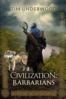 Civilization: Barbarians: A 4X lit novel 1093490462 Book Cover