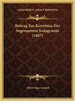 Beitrag Zur Kenntniss Der Sogenannten Sodagranite (1887) 1169566057 Book Cover