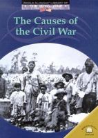 The Causes Of The Civil War (World Almanac Library of the Civil War) 0836855817 Book Cover