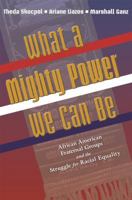 What a Mighty Power We Can Be: African American Fraternal Groups and the Struggle for Racial Equality (Princeton Studies in American Politics) 0691138362 Book Cover