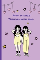 ADHD in Girls: Thriving with adhd : adhd in women B0BFFBTL7P Book Cover