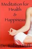 Meditation for Health and Happiness 0557105870 Book Cover