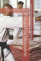Forged by Discipline: 20 Years of Bushido Code taught me Confidence, Strengh, Ethics, Character B0GX68LWWV Book Cover