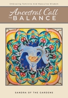 Ancestral Call To Balance: Embracing Feminine And Masculine Wisdom 1525543288 Book Cover
