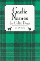 Gaelic Names for Celtic Dogs 0931866863 Book Cover