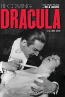 Becoming Dracula: The Early Years of Bela Lugosi 1629335320 Book Cover