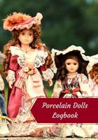 Porcelain Dolls Logbook: Log Your Vintage Antique China Bisque Parian Porcelain Dolls Collection 1082297135 Book Cover