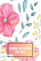 Fashion Sketchbook for Girls: Sketchbook for fashion designers, stylists, artists and beginners just starting out. Used to draw clothing design ideas for women, and build up your portfolio. Sketching B084DG6M2P Book Cover