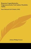 Bequeme Logarithmische, Trigonometrische Und Andere Nutzliche Tafeln: Zum Gebrauch Auf Schulen (1818) 116102414X Book Cover