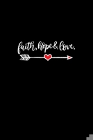 Faith Hope Love: Portable Christian Notebook: 6"x9" Composition Notebook with Christian Quote: Inspirational Gifts for Religious Men & Women (Christian Notebooks) 1089613873 Book Cover