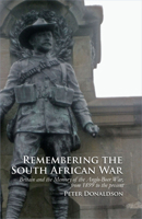 Remembering the South African War: Britain and the Memory of the Anglo-Boer War, from 1899 to the Present 1846319684 Book Cover
