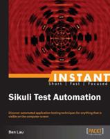 Instant Sikuli Test Automation 1782167870 Book Cover