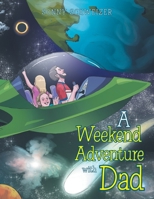 A Weekend Adventure with Dad 1984582356 Book Cover