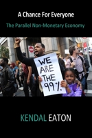 A Chance For Everyone: The Parallel Non-Monetary Economy 167624719X Book Cover