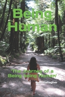 Being Human: The Journey of a Being being Human B0BHTHJTC1 Book Cover