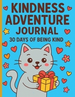 Kindness Adventure Journal: 30 Days of Being Kind B0FKHJHVQZ Book Cover