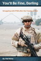 You'll Be Fine, Darling: Struggling with PTSD after the Trauma of War 1478126159 Book Cover