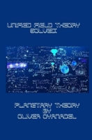 Unified Field Theory Solved: Planetary Theory B0939M9T2Y Book Cover