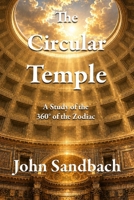 The Circular Temple: A Journey Through the 360 Degrees of the Zodiac B0H57J8JBL Book Cover