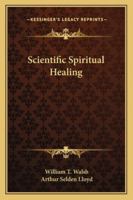 Scientific Spiritual Healing 1016177828 Book Cover
