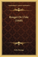 Rouget De L'Isle (1848) 1160248931 Book Cover
