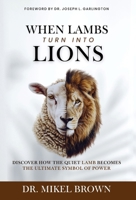 When Lambs Turn Into Lions 1930388292 Book Cover
