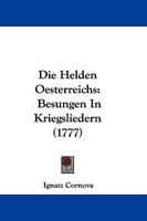 Die Helden Oesterreichs: Besungen In Kriegsliedern (1777) 116603707X Book Cover