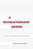 A Revolutionary Gospel: Salvation in the Theology of Walter Rauschenbusch 157312804X Book Cover