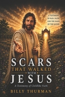 Scars That Walked with Jesus: A Testimony of Childlike Faith B0H6SHGJRP Book Cover