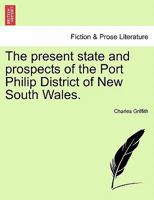 The present state and prospects of the Port Philip District of New South Wales. 1240923759 Book Cover