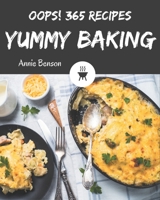 Oops! 365 Yummy Baking Recipes: Discover Yummy Baking Cookbook NOW! B08JJRHYZ6 Book Cover
