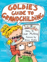 Goldie's Guide to Grandchilding 1250249325 Book Cover